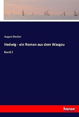 Kartonierter Einband Hedwig - ein Roman aus dem Wasgau von August Becker