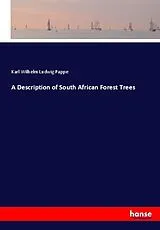 Kartonierter Einband (Kt) A Description of South African Forest Trees von Karl Wilhelm Ludwig Pappe