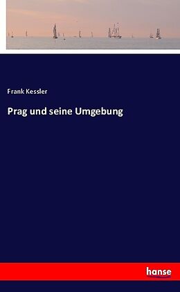 Kartonierter Einband Prag und seine Umgebung von Frank Kessler