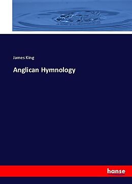 Kartonierter Einband Anglican Hymnology von James King