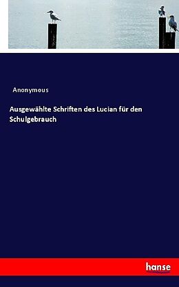 Kartonierter Einband Ausgewählte Schriften des Lucian für den Schulgebrauch von Anonymous