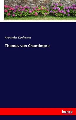 Kartonierter Einband Thomas von Chantimpre von Alexander Kaufmann