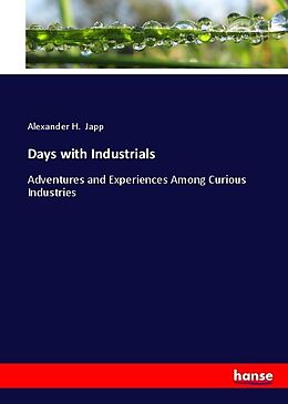 Kartonierter Einband Days with Industrials von Alexander H. Japp
