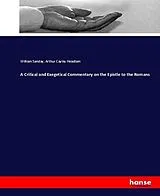 Kartonierter Einband (Kt) A Critical and Exegetical Commentary on the Epistle to the Romans von William Sanday, Arthur Cayley Headlam