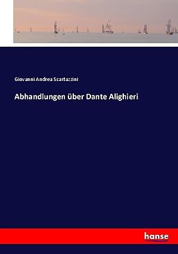 Kartonierter Einband Abhandlungen über Dante Alighieri von Giovanni Andrea Scartazzini