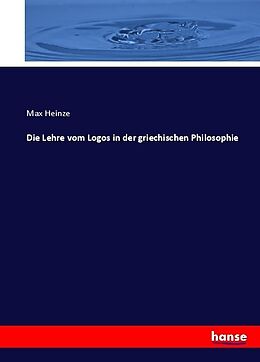 Kartonierter Einband Die Lehre vom Logos in der griechischen Philosophie von Max Heinze