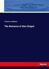 Kartonierter Einband (Kt) The Romance of Zion Chapel von Richard Le Gallienne