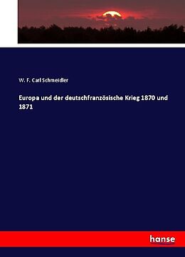 Kartonierter Einband Europa und der deutschfranzösische Krieg 1870 und 1871 von W. F. Carl Schmeidler