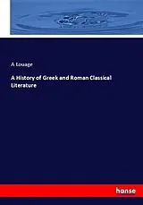 Kartonierter Einband (Kt) A History of Greek and Roman Classical Literature von A Louage