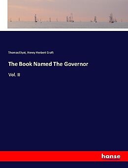 Kartonierter Einband The Book Named The Governor von Thomas Elyot, Henry Herbert Croft