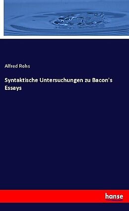 Kartonierter Einband Syntaktische Untersuchungen zu Bacon's Essays von Alfred Rohs