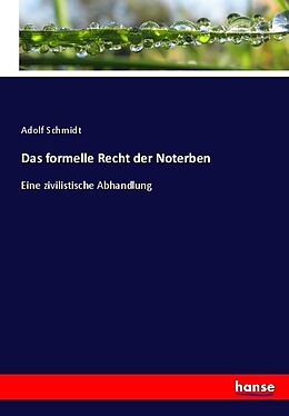 Kartonierter Einband Das formelle Recht der Noterben von Adolf Schmidt