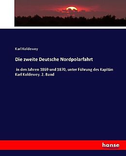 Kartonierter Einband Die zweite Deutsche Nordpolarfahrt von Karl Koldewey