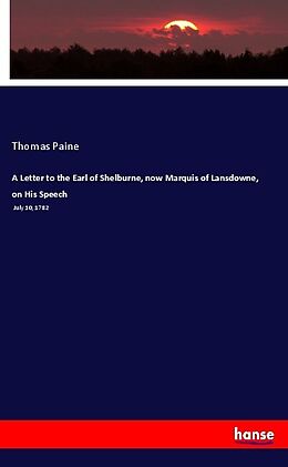 Kartonierter Einband A Letter to the Earl of Shelburne, now Marquis of Lansdowne, on His Speech von Thomas Paine