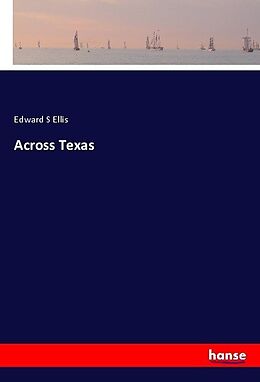 Couverture cartonnée Across Texas de Edward S Ellis