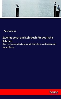 Kartonierter Einband Zweites Lese- und Lehrbuch für deutsche Schulen von Anonymous