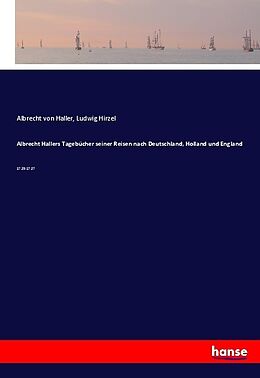 Kartonierter Einband Albrecht Hallers Tagebücher seiner Reisen nach Deutschland, Holland und England von Albrecht von Haller, Ludwig Hirzel