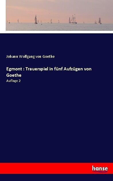 Egmont : Trauerspiel in fünf Aufzügen von Goethe