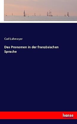 Kartonierter Einband Das Pronomen in der französischen Sprache von Carl Lahmeyer
