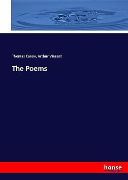 Kartonierter Einband The Poems von Thomas Carew, Arthur Vincent