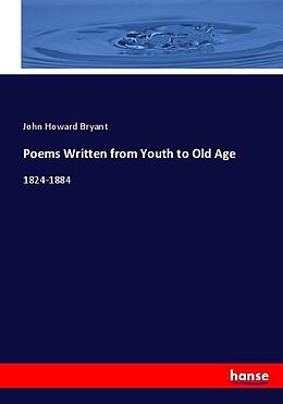 Kartonierter Einband Poems Written from Youth to Old Age von John Howard Bryant