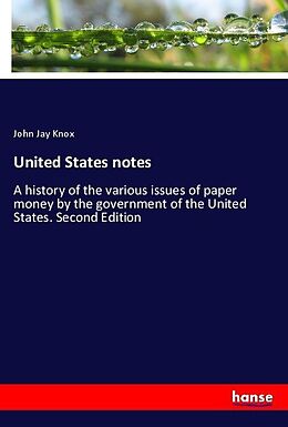 Kartonierter Einband United States notes von John Jay Knox