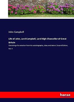 Kartonierter Einband Life of John, Lord Campbell, Lord High Chancellor of Great Britain von John Campbell