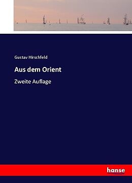 Kartonierter Einband Aus dem Orient von Gustav Hirschfeld