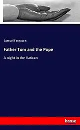 Kartonierter Einband (Kt) Father Tom and the Pope von Samuel Ferguson