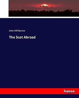 Kartonierter Einband The Scot Abroad von John Hill Burton