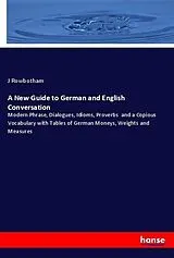 Kartonierter Einband (Kt) A New Guide to German and English Conversation von J Rowbotham