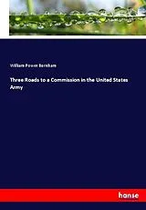 Kartonierter Einband (Kt) Three Roads to a Commission in the United States Army von William Power Burnham