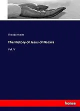 Kartonierter Einband (Kt) The History of Jesus of Nazara von Theodor Keim