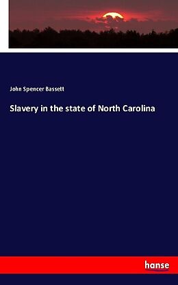 Kartonierter Einband Slavery in the state of North Carolina von John Spencer Bassett