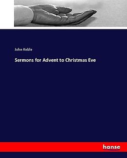 Kartonierter Einband Sermons for Advent to Christmas Eve von John Keble