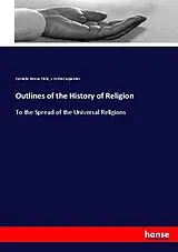 Kartonierter Einband (Kt) Outlines of the History of Religion von Cornelis Petrus Tiele, J. Estlin Carpenter