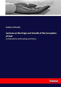 Kartonierter Einband Lectures on the Origin and Growth of the Conception of God von Goblet D'Alviella