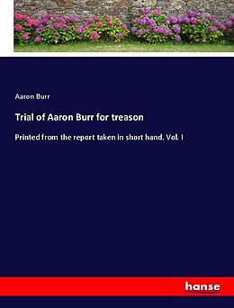Kartonierter Einband Trial of Aaron Burr for treason von Aaron Burr