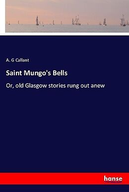 Kartonierter Einband Saint Mungo's Bells von A. G Callant