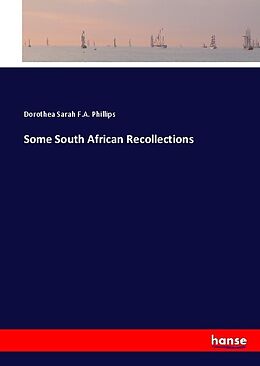 Couverture cartonnée Some South African Recollections de Dorothea Sarah F. A. Phillips