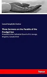 Kartonierter Einband (Kt) Three Sermons on the Parable of the Prodigal Son von Samuel Bampfylde Windsor