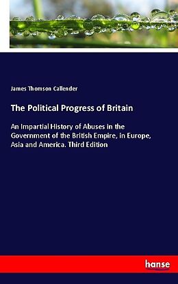 Kartonierter Einband The Political Progress of Britain von James Thomson Callender