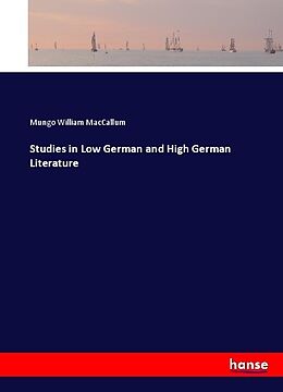 Kartonierter Einband Studies in Low German and High German Literature von Mungo William Maccallum