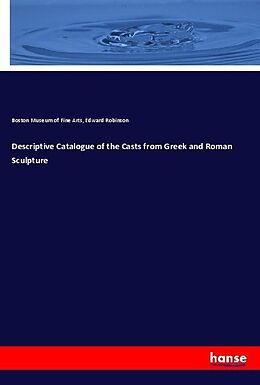 Couverture cartonnée Descriptive Catalogue of the Casts from Greek and Roman Sculpture de Boston Museum of Fine Arts, Edward Robinson