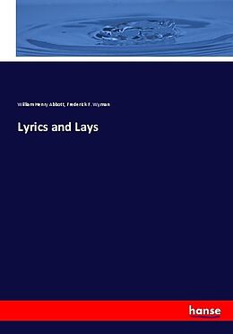 Kartonierter Einband Lyrics and Lays von William Henry Abbott, Frederick F. Wyman