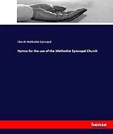 Kartonierter Einband (Kt) Hymns for the use of the Methodist Episcopal Church von Church Methodist Episcopal