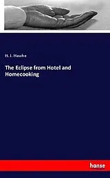Kartonierter Einband (Kt) The Eclipse from Hotel and Homecooking von H. J. Hawhe