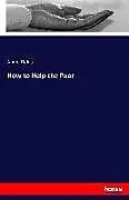 Kartonierter Einband (Kt) How to Help the Poor von Annie Fields
