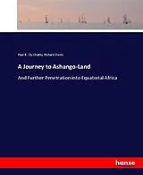 Kartonierter Einband (Kt) A Journey to Ashango-Land von Paul B. Du Chaillu, Richard Owen