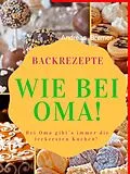 E-Book (epub) Backrezepte wie bei Oma von Andreas Bremer